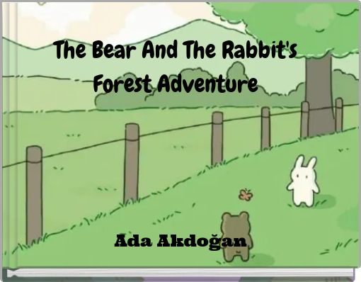 The Bear And The Rabbit's Forest Adventure