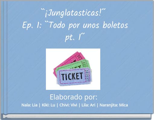 ``¡Junglatasticas!´´ Ep. 1: ``Todo por unos boletos pt. 1´´