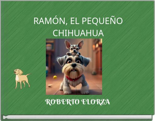 RAMÓN, EL PEQUEÑO CHIHUAHUA