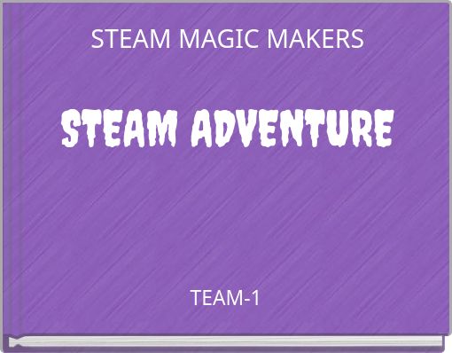 STEAM MAGIC MAKERS STEAM ADVENTURE