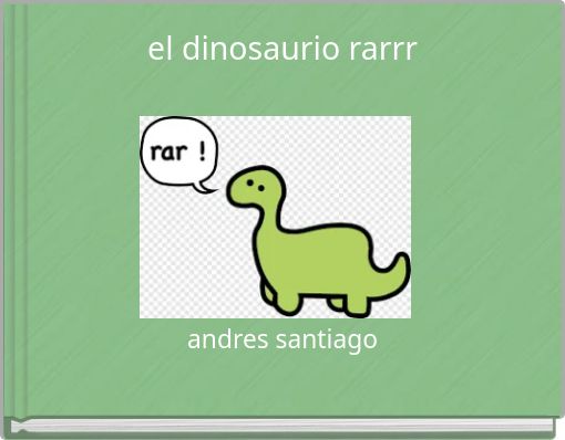 el dinosaurio rarrr