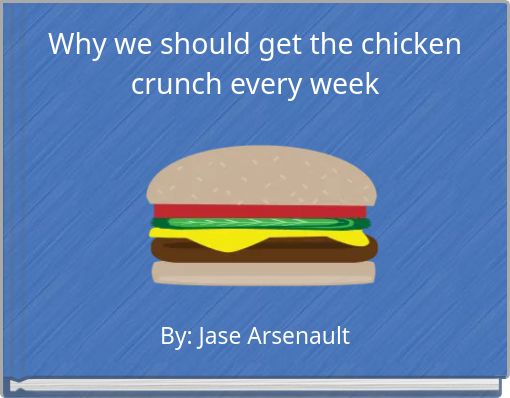 Why we should get the chicken crunch every week