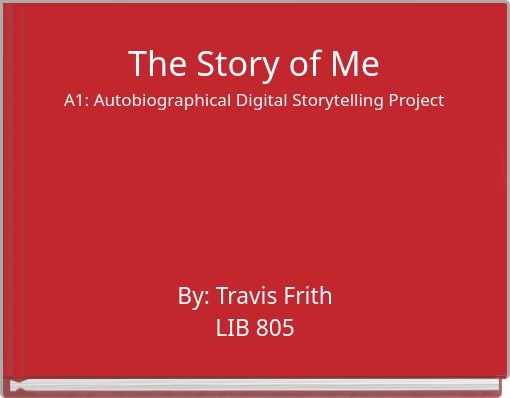 The Story of Me A1: Autobiographical Digital Storytelling Project
