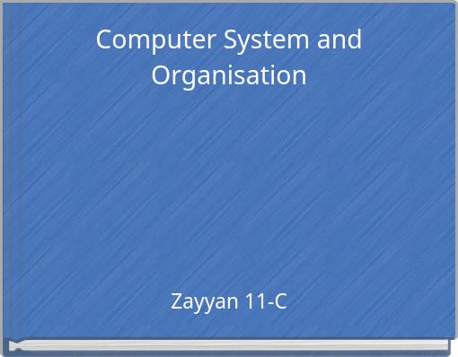 Computer System and Organisation