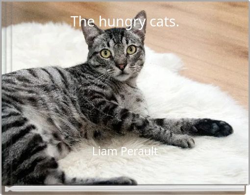 The hungry cats.