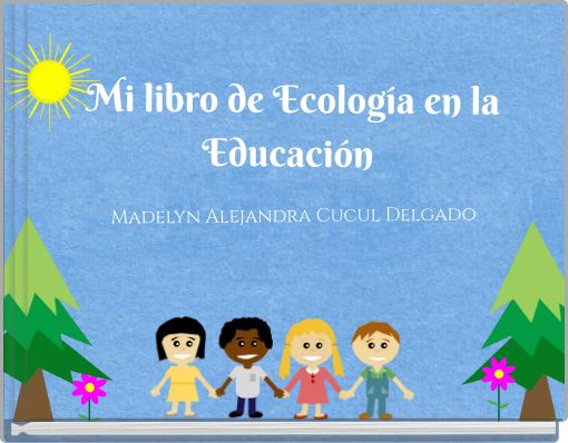 Mi libro de Ecolog&iacute;a en la Educaci&oacute;n