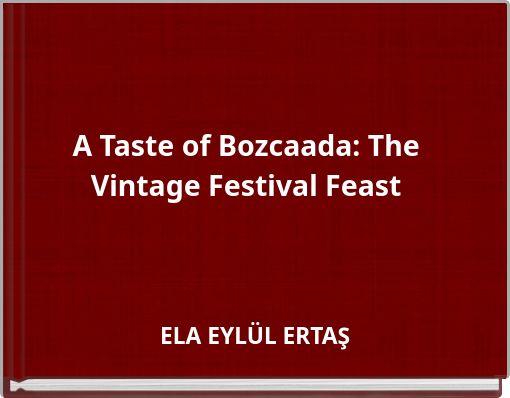 A Taste of Bozcaada: The Vintage Festival Feast