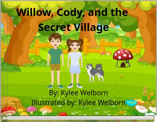 Willow, Cody, and the Secret Village