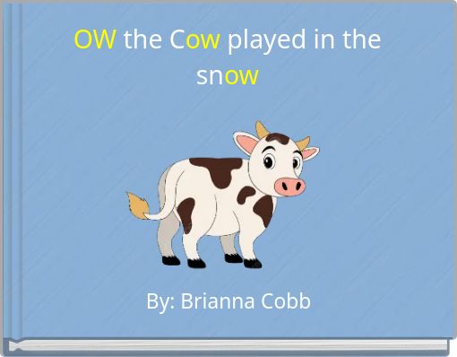 OW the Cow played in the snow