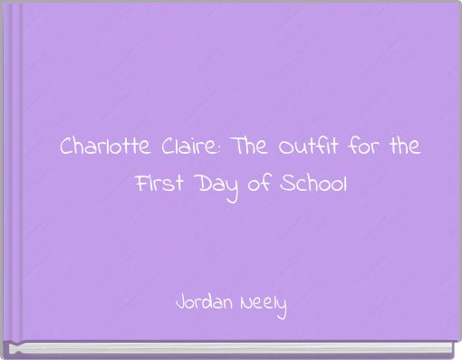 Charlotte Claire: The Outfit for the First Day of School