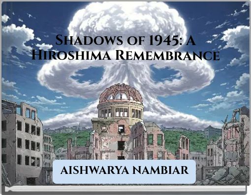 Shadows of 1945: A Hiroshima Remembrance