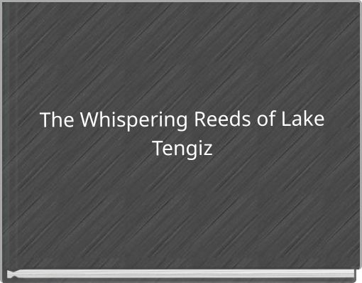 The Whispering Reeds of Lake Tengiz
