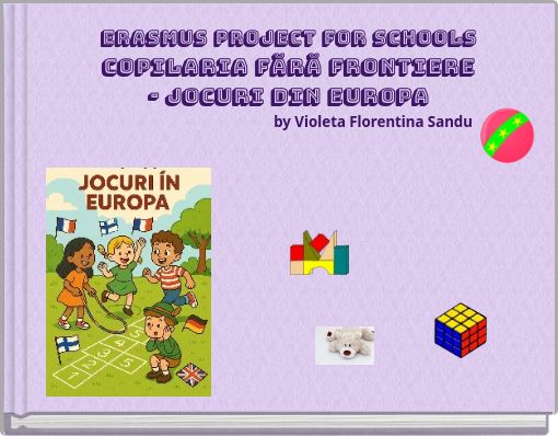 Erasmus project for schools Copilaria fără frontiere - jocuri din europa by Violeta Florentina Sandu