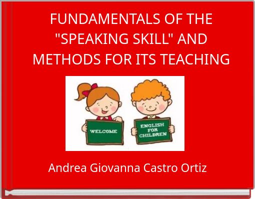 FUNDAMENTALS OF THE "SPEAKING SKILL" AND METHODS FOR ITS TEACHING