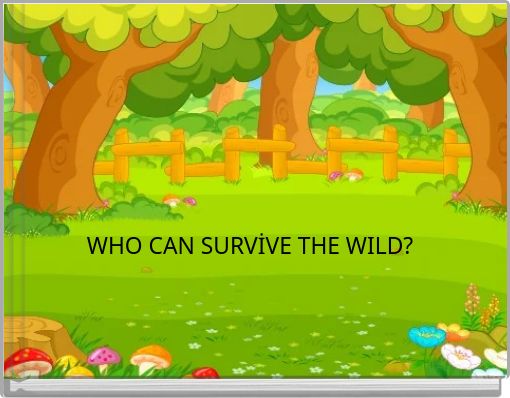 WHO CAN SURVİVE THE WILD?