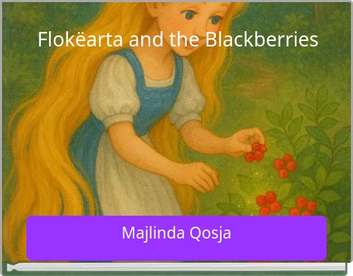 Flokëarta and the Blackberries