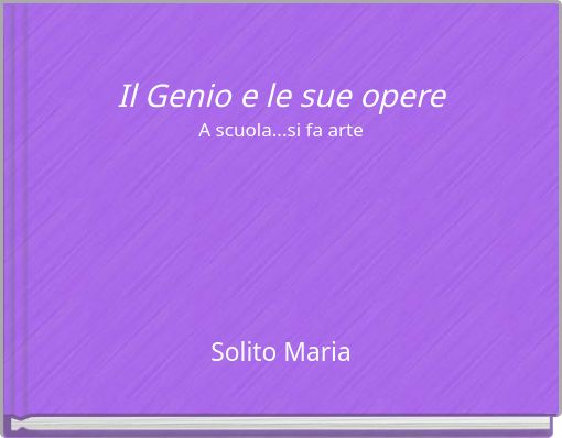 Il Genio e le sue opere A scuola...si fa arte