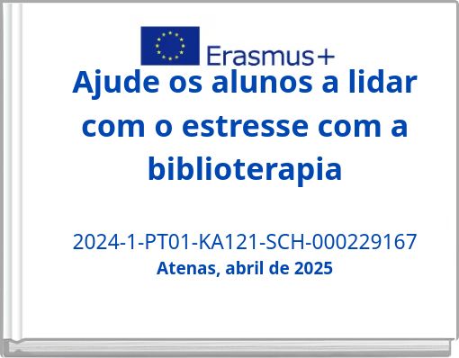 Ajude os alunos a lidar com o estresse com a biblioterapia 2024-1-PT01-KA121-SCH-000229167 Atenas, abril de 2025