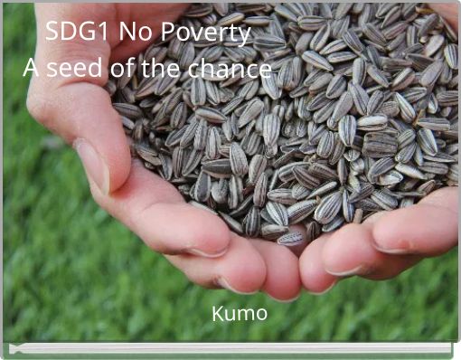 SDG1 No Poverty A seed of the chance
