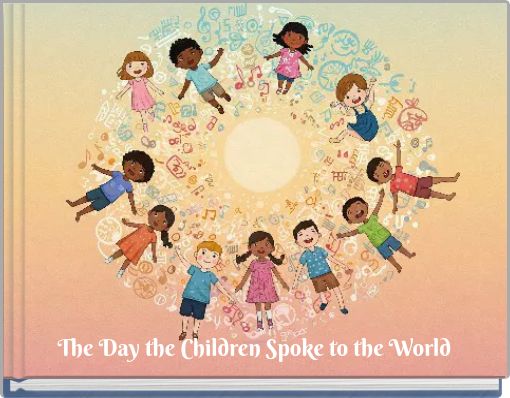 The Day the Children Spoke to the World