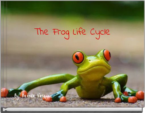 The Frog Life Cycle
