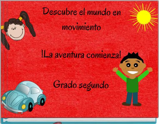 Descubre el mundo en movimiento !La aventura comienza! Grado segundo