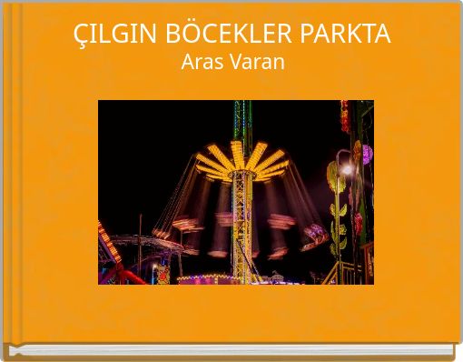ÇILGIN BÖCEKLER PARKTA