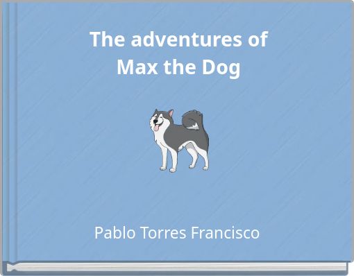 The adventures of Max the Dog