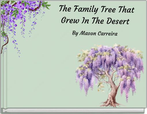 The Family Tree That Grew In The Desert By Mason Carreira