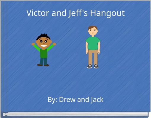 Victor and Jeff's Hangout