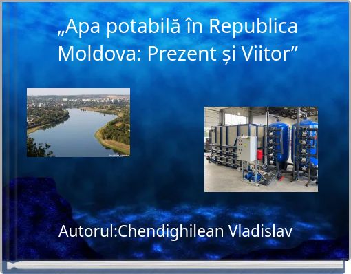 &bdquo;Apa potabilă &icirc;n Republica Moldova: Prezent și Viitor&rdquo;