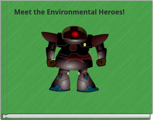 Meet the Environmental Heroes!