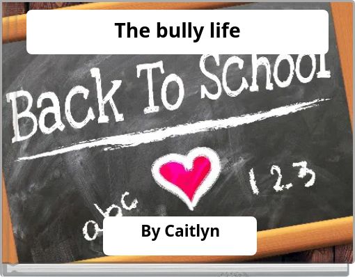 The bully life