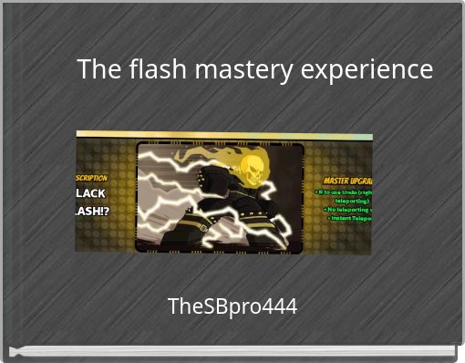 The flash mastery experience