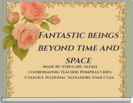 Fantastic beings beyond time and space