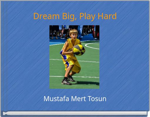 Dream Big, Play Hard