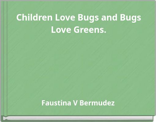 Front cover of 'Children Love Bugs and Bugs Love Greens.' 