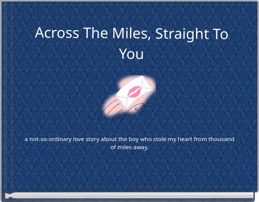 Across The Miles, Straight To You