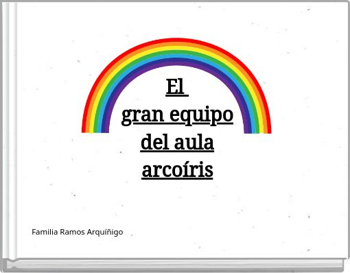 El gran equipo del aula arco&iacute;ris