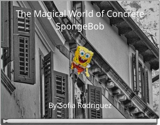The Magical World of Concrete SpongeBob