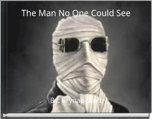 The Man No One Could See