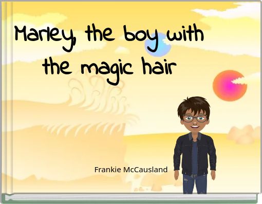Marley, the boy with the magic hair