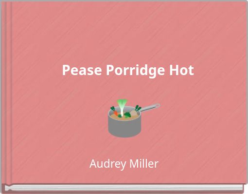 Pease Porridge Hot