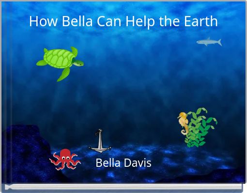 How Bella Can Help the Earth