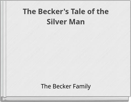 The Becker's Tale of the Silver Man