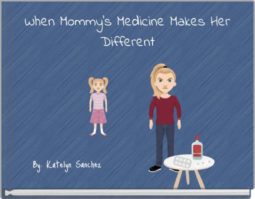 When Mommy's Medicine Makes Her Different