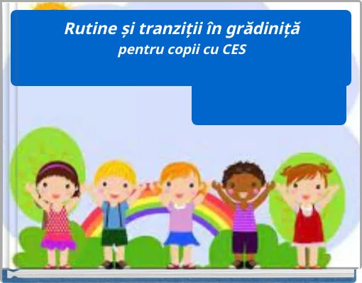 Rutine și tranziții în grădiniță pentru copii cu CES