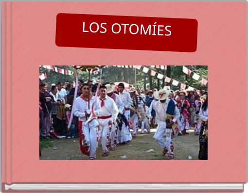 LOS OTOM&Iacute;ES