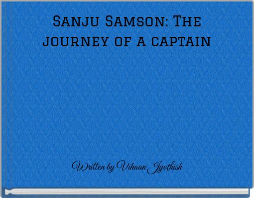 Sanju Samson: The journey of a captain