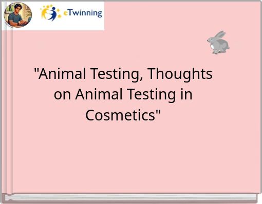 "Animal Testing, Thoughts on Animal Testing in Cosmetics"